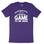 This Better Be Good I Paused My Game to Be Here - Mens & Ladies T-Shirt Short Sleeve Tee - Team Purple