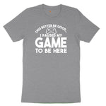 This Better Be Good I Paused My Game to Be Here - Mens & Ladies T-Shirt Toddler Short Sleeve Tee - Athletic Heather