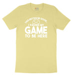 This Better Be Good I Paused My Game to Be Here - Mens & Ladies T-Shirt Toddler Short Sleeve Tee - Yellow