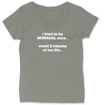 Tried to be Normal Once Worst Two Minutes of My Life Ladies Curvy Tee - Bamboo Blackout