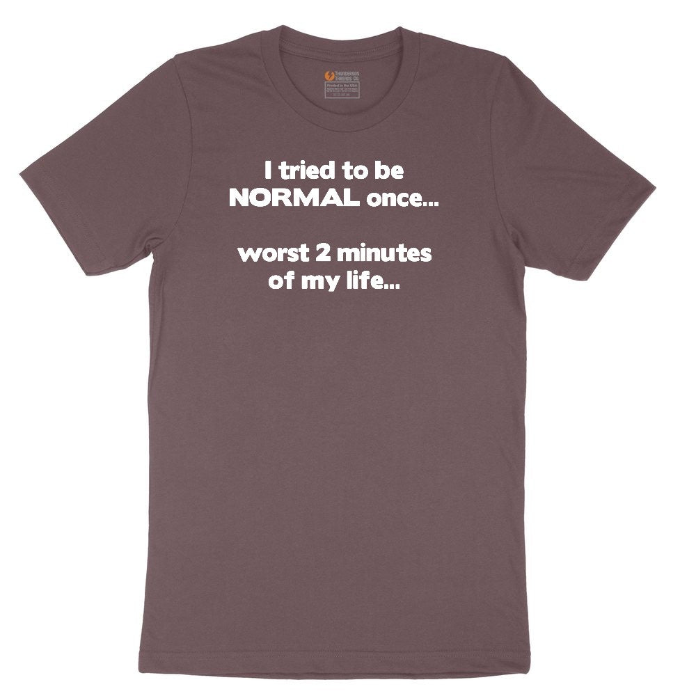 Tried to be Normal Once Worst Two Minutes of My Life Ladies Short Sleeve Tee - Sangria Blackout
