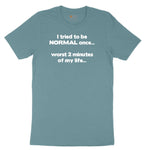 Tried to be Normal Once Worst Two Minutes of My Life Ladies Short Sleeve Tee - Surf Blackout