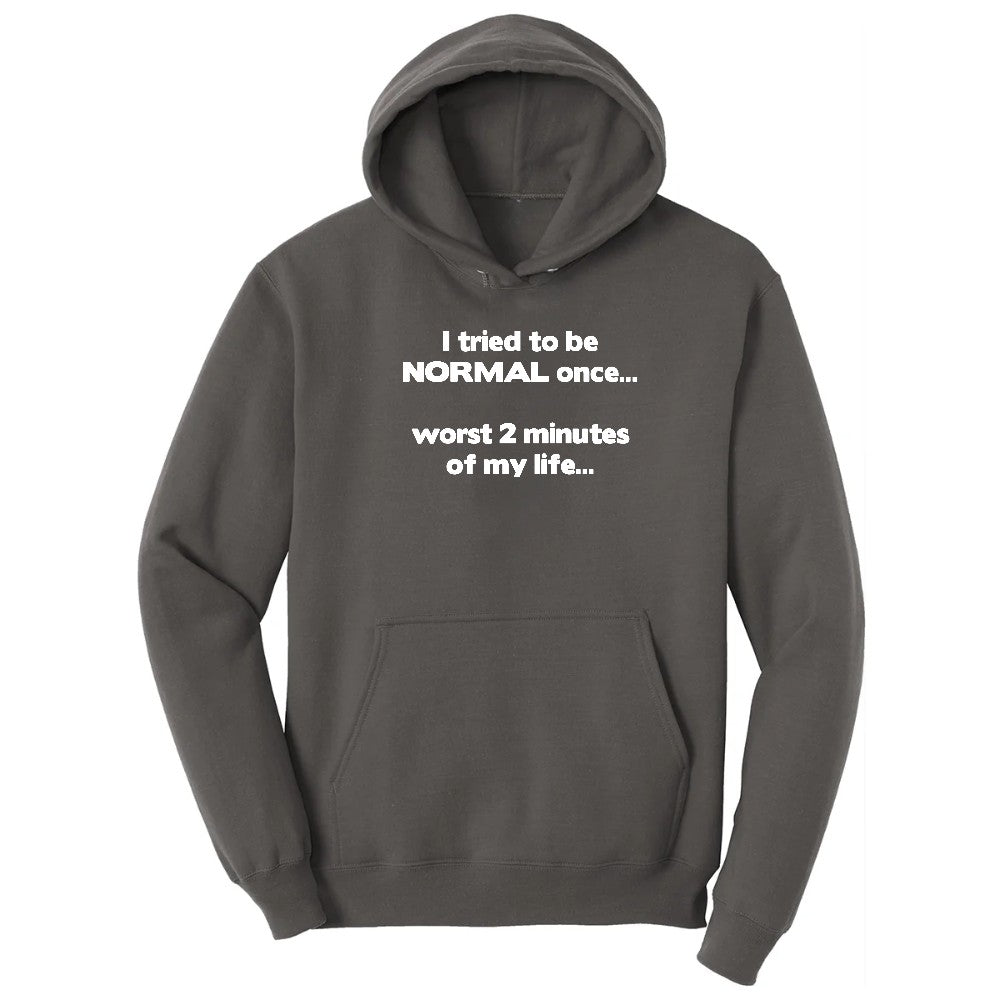 Tried to be Normal Once Worst Two Minutes of My Life Hoodie - Charcoal