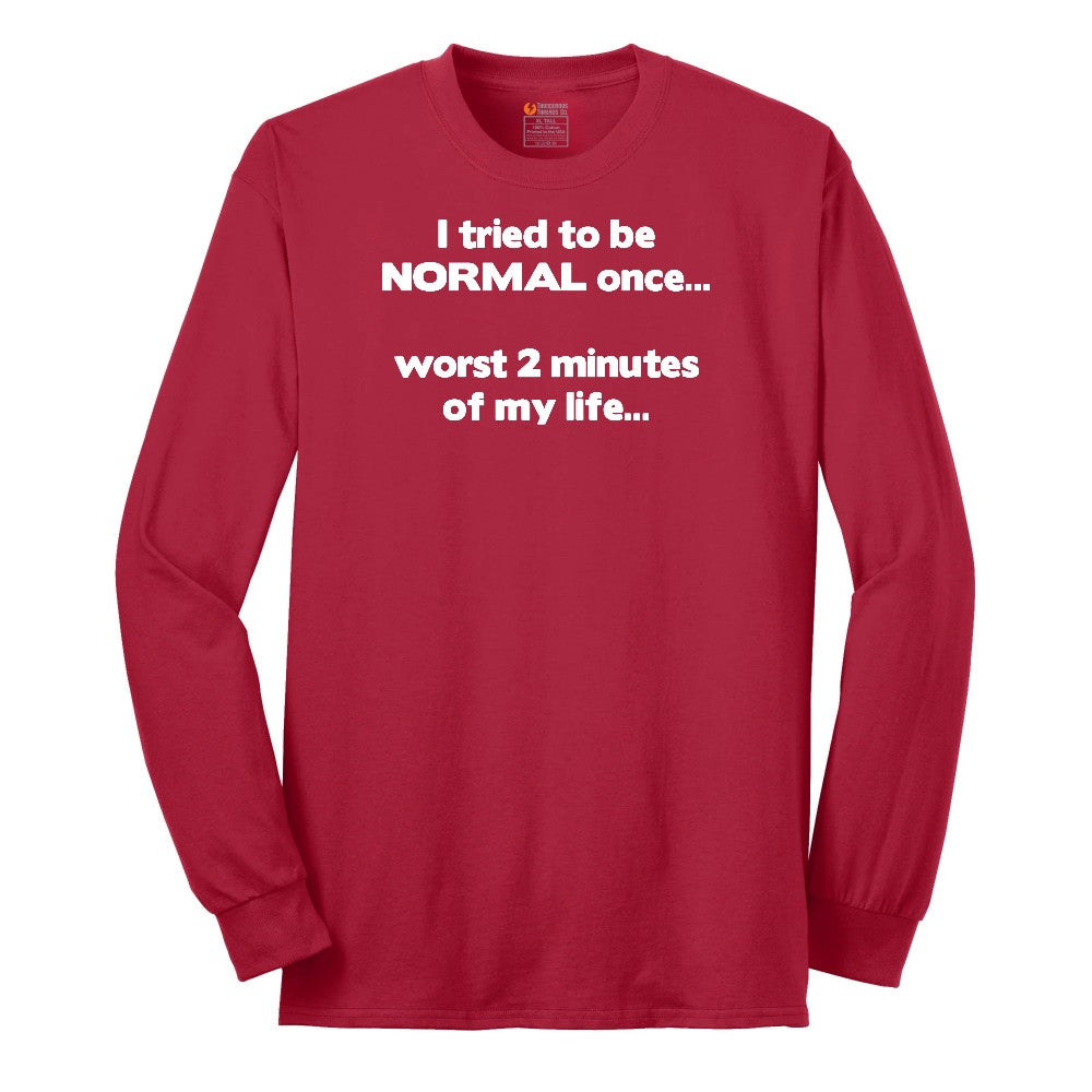 Tried to be Normal Once Worst Two Minutes of My Life Long Sleeve Tee - Red