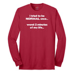 Tried to be Normal Once Worst Two Minutes of My Life Long Sleeve Tee - Red