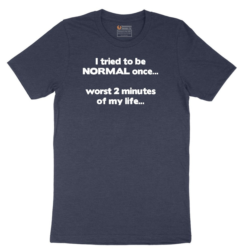 Tried to be Normal Once Worst Two Minutes of My Life Short Sleeve Tee - Heather Navy