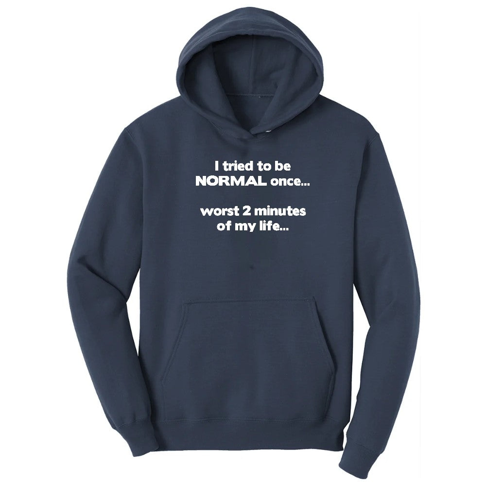 Tried to be Normal Once Worst Two Minutes of My Life - Mens & Ladies T-Shirt Hoodie - Navy
