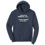 Tried to be Normal Once Worst Two Minutes of My Life - Mens & Ladies T-Shirt Hoodie - Navy