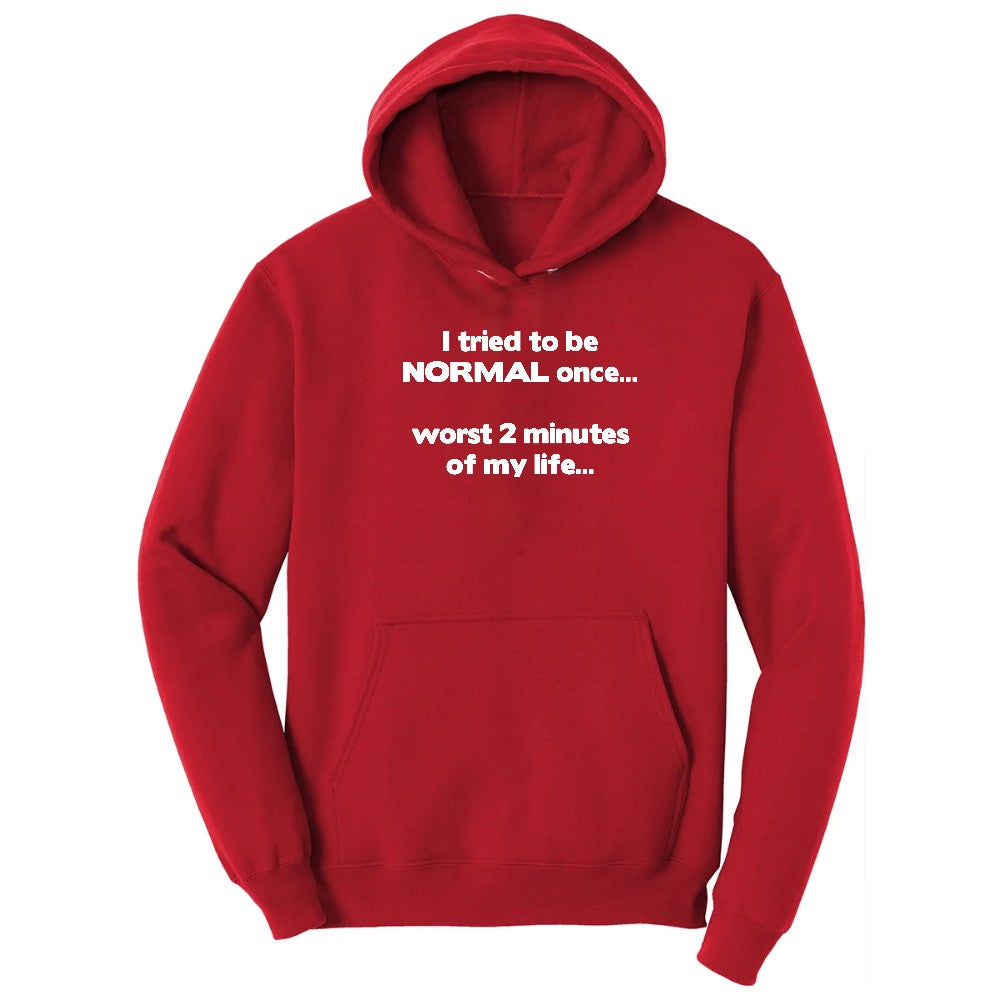 Tried to be Normal Once Worst Two Minutes of My Life - Mens & Ladies T-Shirt Hoodie - Red