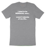 Tried to be Normal Once Worst Two Minutes of My Life Toddler Short Sleeve Tee - Athletic Heather