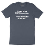 Tried to be Normal Once Worst Two Minutes of My Life Toddler Short Sleeve Tee - Heather Navy