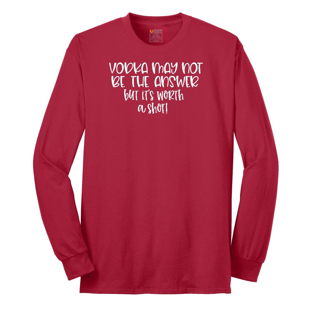 Vodka May Not be the Answer but Its Worth a Shot Long Sleeve Tee - Red
