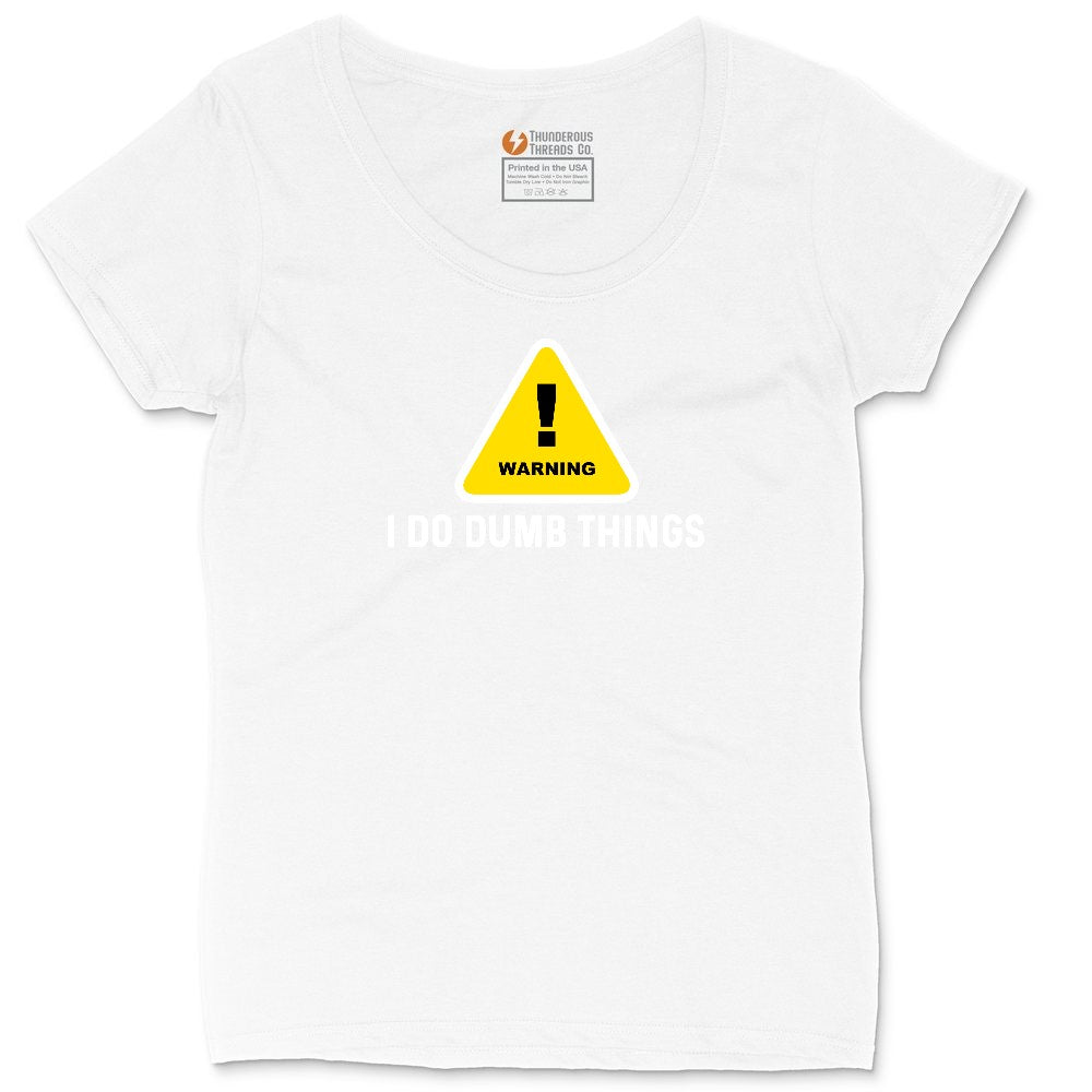 Warning I Do Dumb Things Ladies Curvy Tee - White
