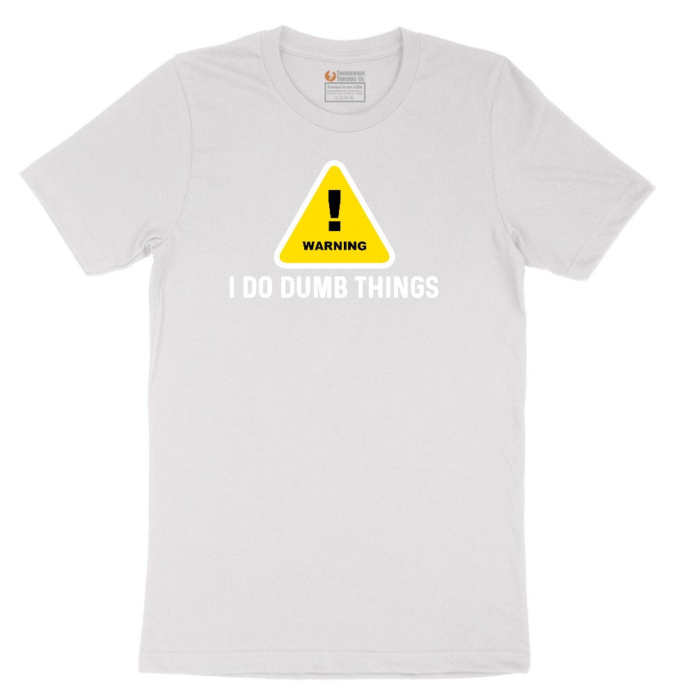 Warning I Do Dumb Things Short Sleeve Tee - White