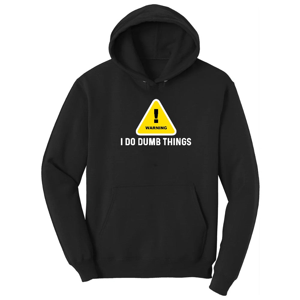 Warning I Do Dumb Things - Mens & Ladies T-Shirt Hoodie - Jet Black