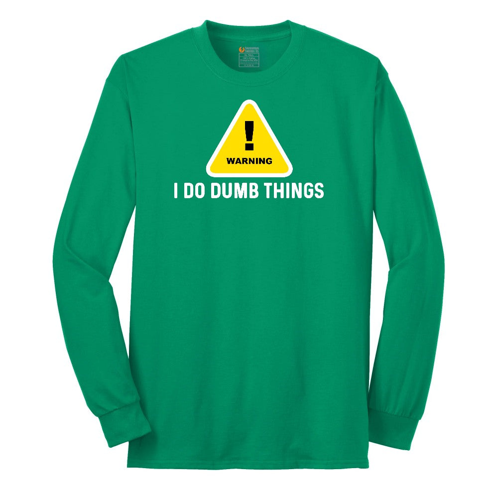 Warning I Do Dumb Things - Mens & Ladies T-Shirt Long Sleeve Tee - Kelly Green