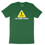 Warning I Do Dumb Things - Mens & Ladies T-Shirt Short Sleeve Tee - Athletic Kelly
