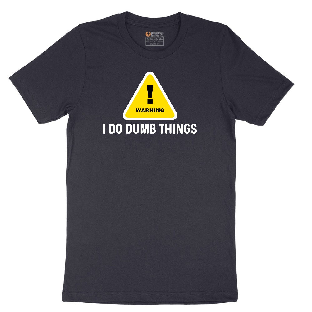 Warning I Do Dumb Things - Mens & Ladies T-Shirt Short Sleeve Tee - Deep Navy