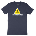 Warning I Do Dumb Things - Mens & Ladies T-Shirt Short Sleeve Tee - Heather Navy