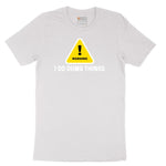 Warning I Do Dumb Things - Mens & Ladies T-Shirt Short Sleeve Tee - White