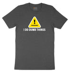Warning I Do Dumb Things Toddler Short Sleeve Tee - Dark Heather Grey