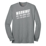 Warning Will Talk About Cars for Hours Long Sleeve Tee - Athletic Grey