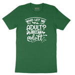 Who Let Me Adult Short Sleeve Tee - Athletic Kelly
