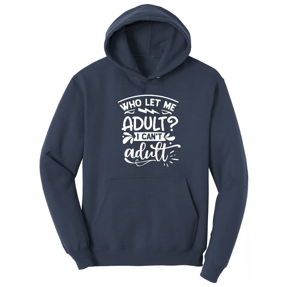 Who Let Me Adult - Mens & Ladies T-Shirt Hoodie - Navy