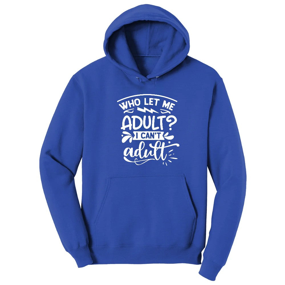 Who Let Me Adult - Mens & Ladies T-Shirt Hoodie - True Royal