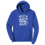 Who Let Me Adult - Mens & Ladies T-Shirt Hoodie - True Royal