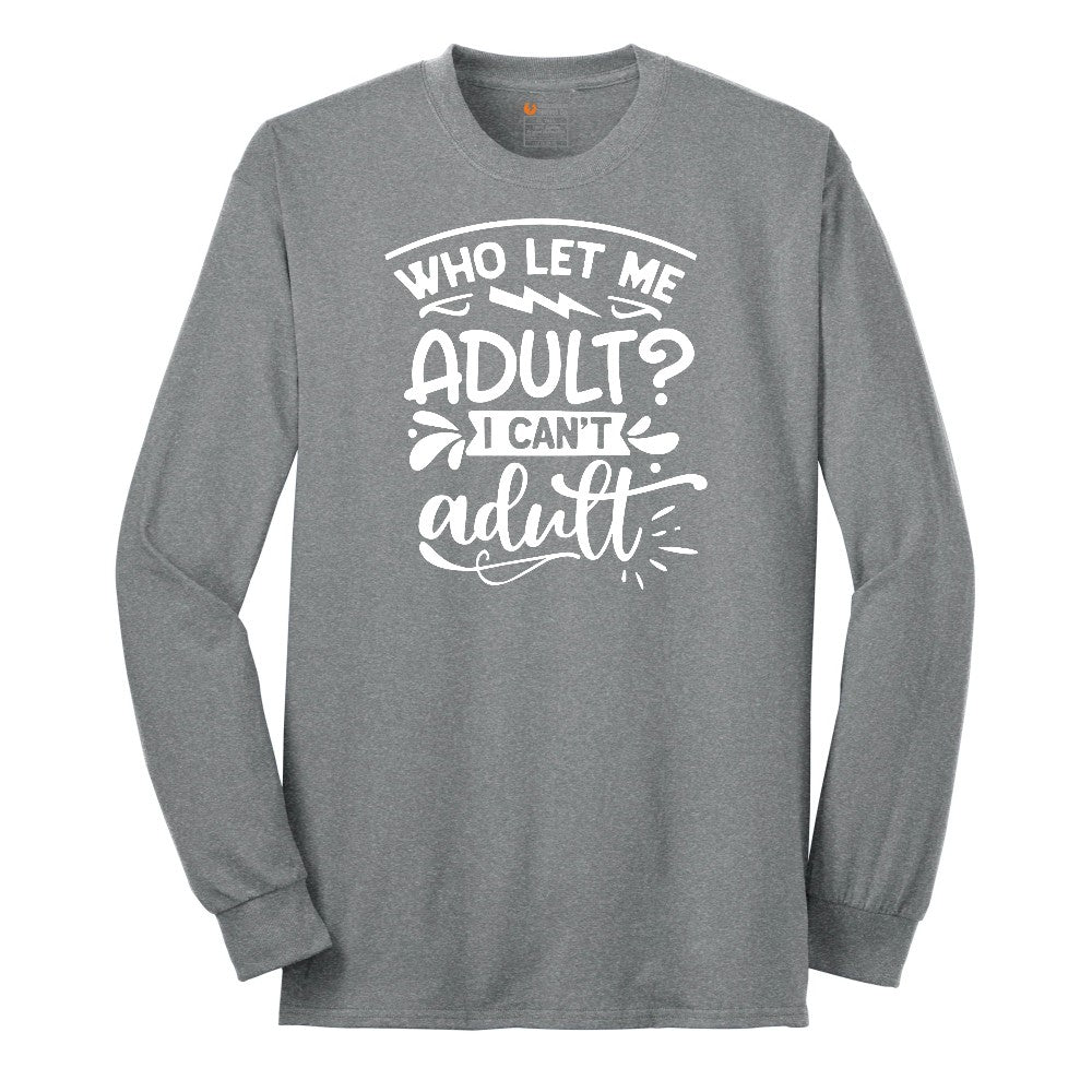 Who Let Me Adult - Mens & Ladies T-Shirt Long Sleeve Tee - Athletic Grey