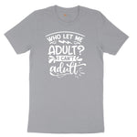Who Let Me Adult - Mens & Ladies T-Shirt Short Sleeve Tee - Athletic Heather Grey