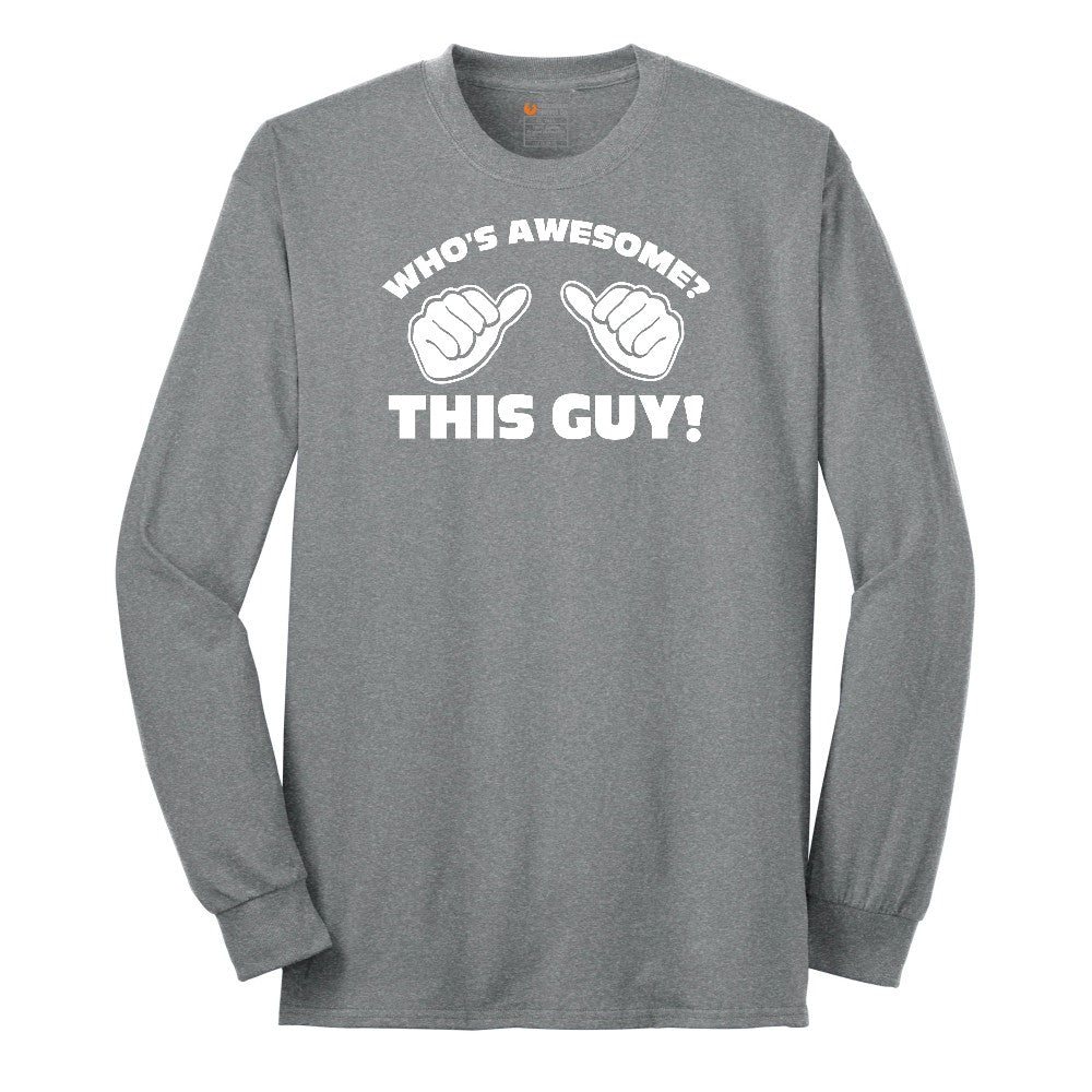 Who's Awesome - This Guy - Mens & Ladies T-Shirt Long Sleeve Tee - Athletic Grey