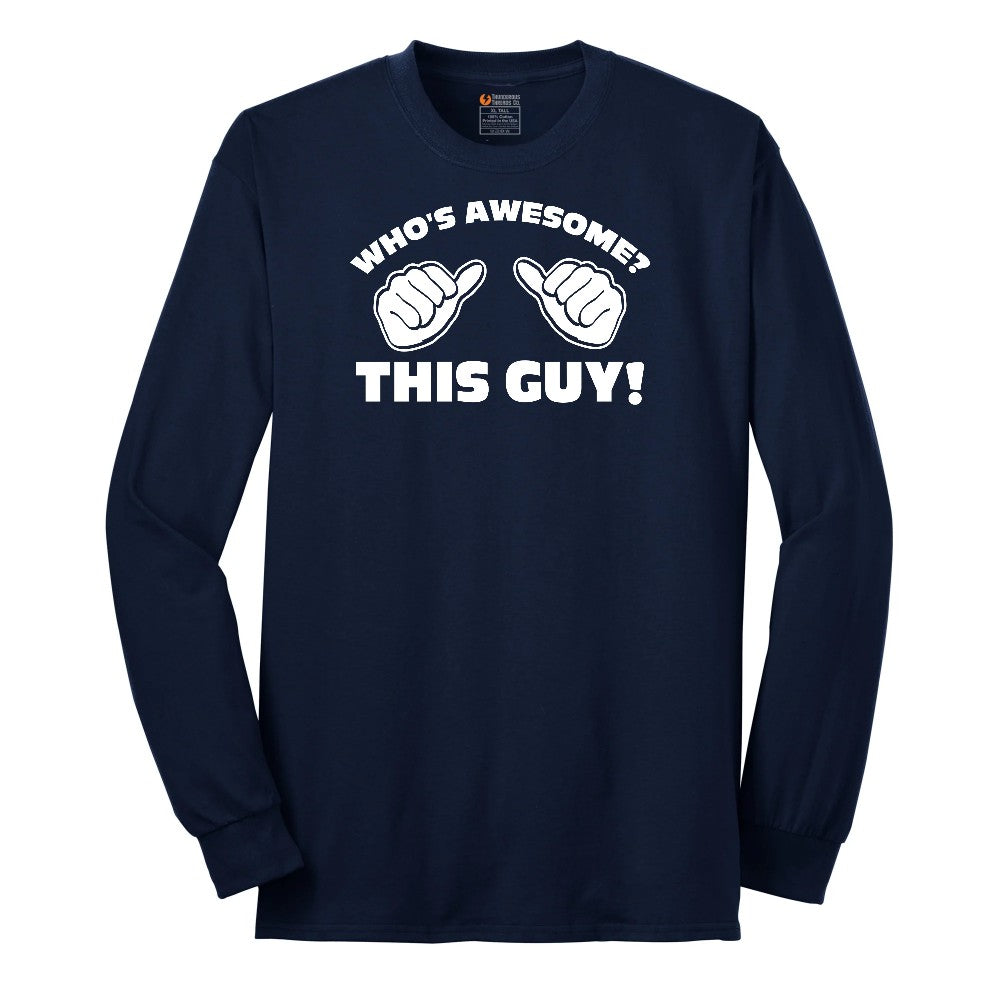 Who's Awesome - This Guy - Mens & Ladies T-Shirt Long Sleeve Tee - Navy