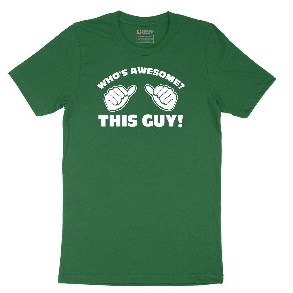 Who's Awesome - This Guy - Mens & Ladies T-Shirt Short Sleeve Tee - Athletic Kelly