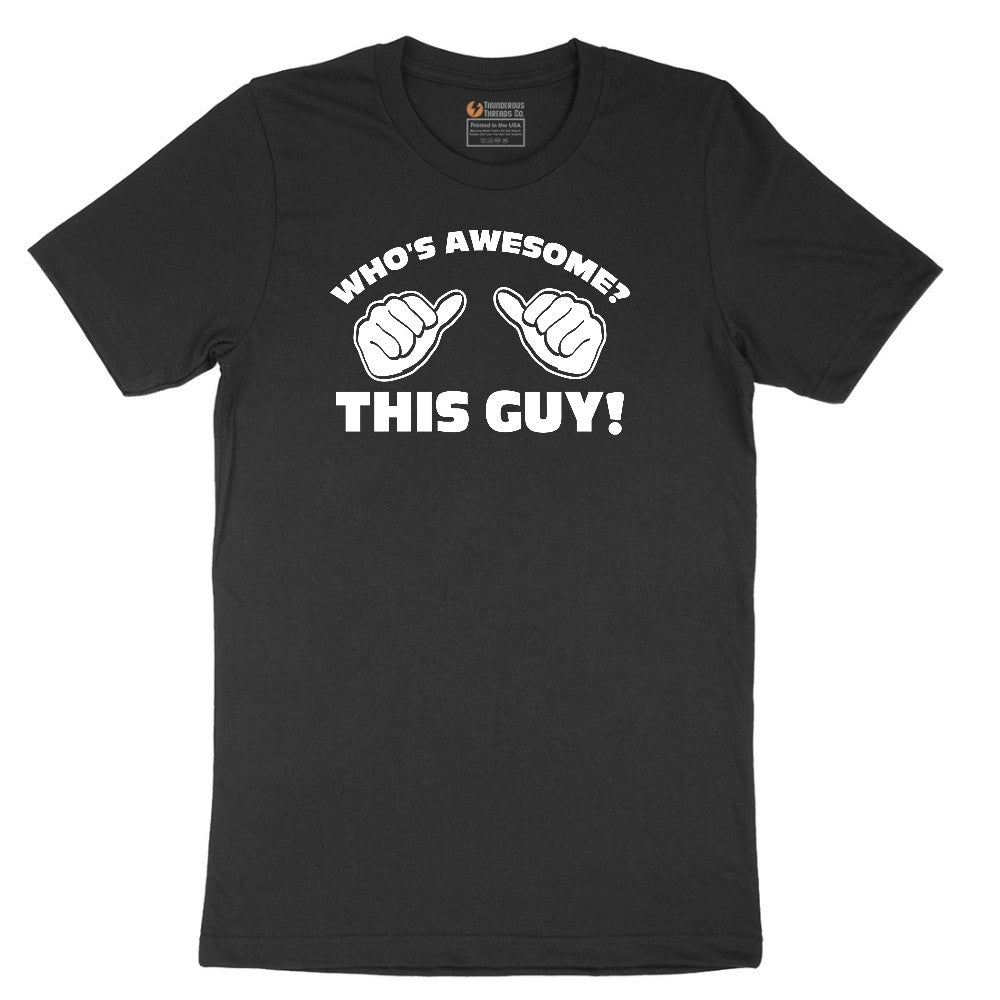 Who's Awesome - This Guy - Mens & Ladies T-Shirt Short Sleeve Tee - Jet Black