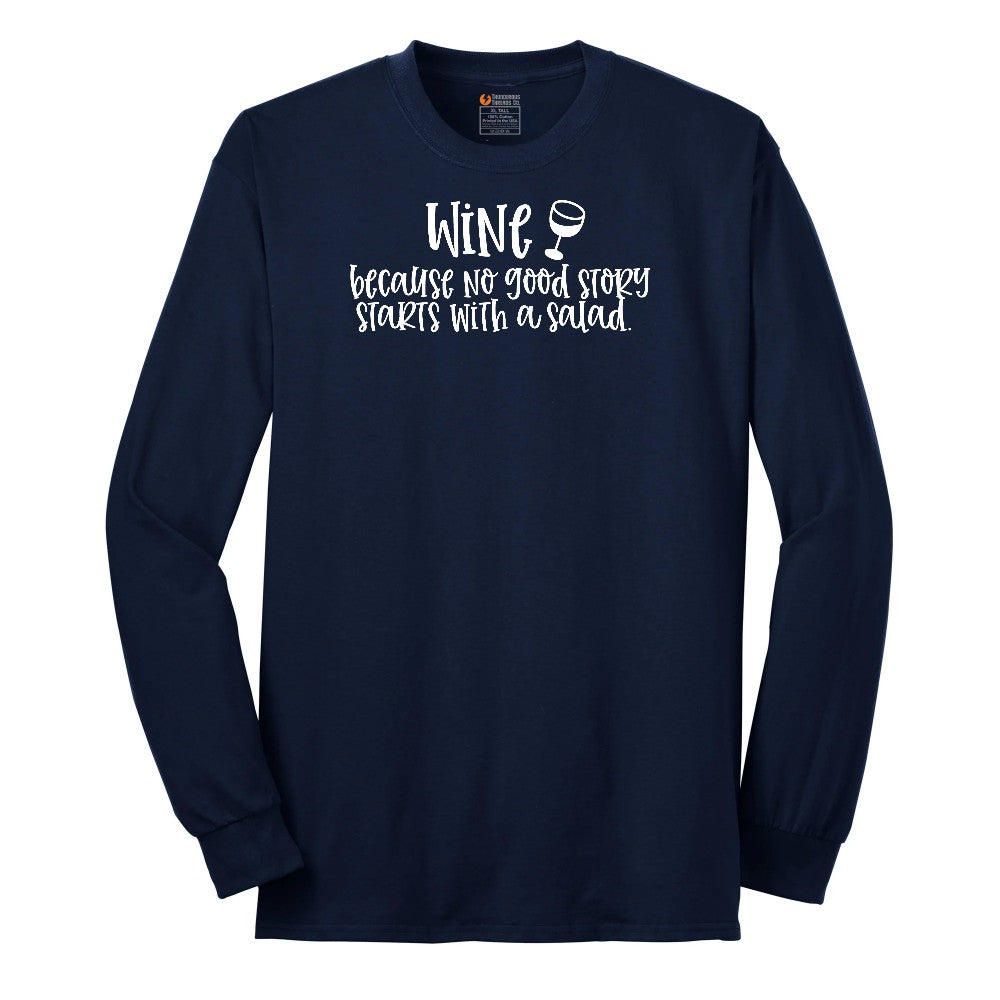Wine Because No Good Story Begins with a Salad Long Sleeve Tee - Navy