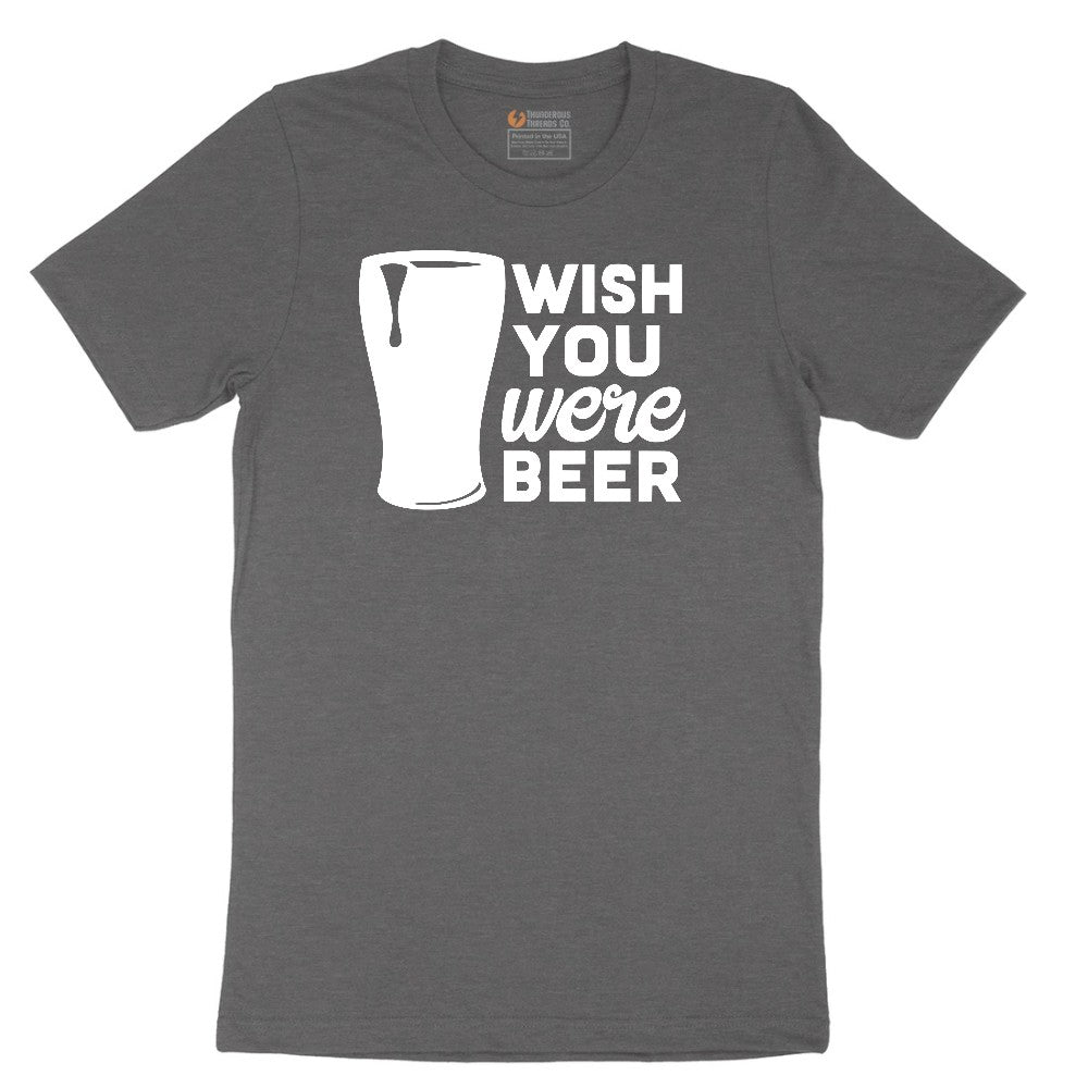Wish You Were Beer Short Sleeve Tee - Dark Heather Grey