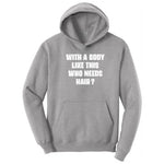 With a Body Like This Who Needs Hair Hoodie - Athletic Heather