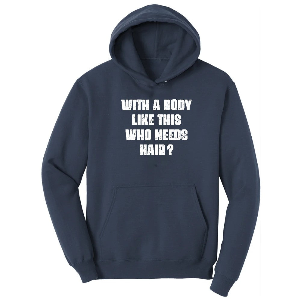 With a Body Like This Who Needs Hair Hoodie - Navy