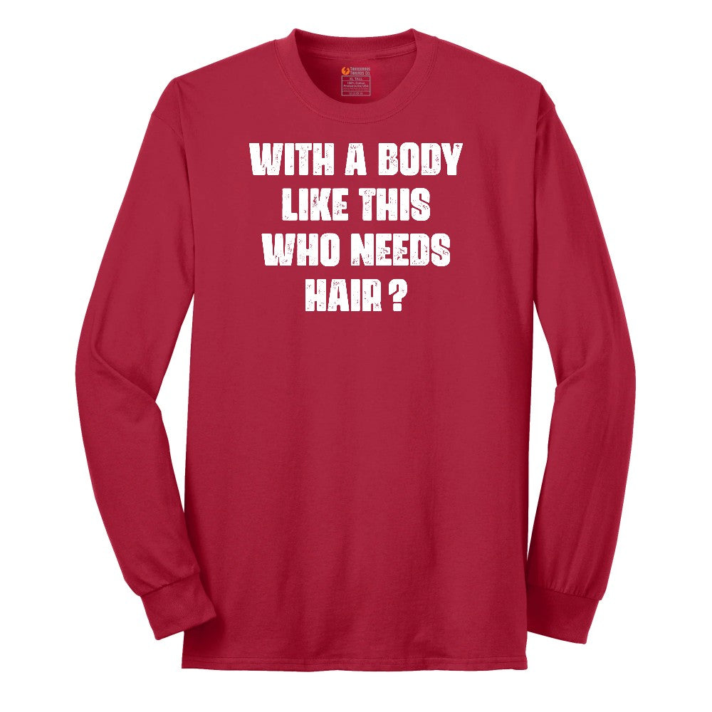 With a Body Like This Who Needs Hair Long Sleeve Tee - Red