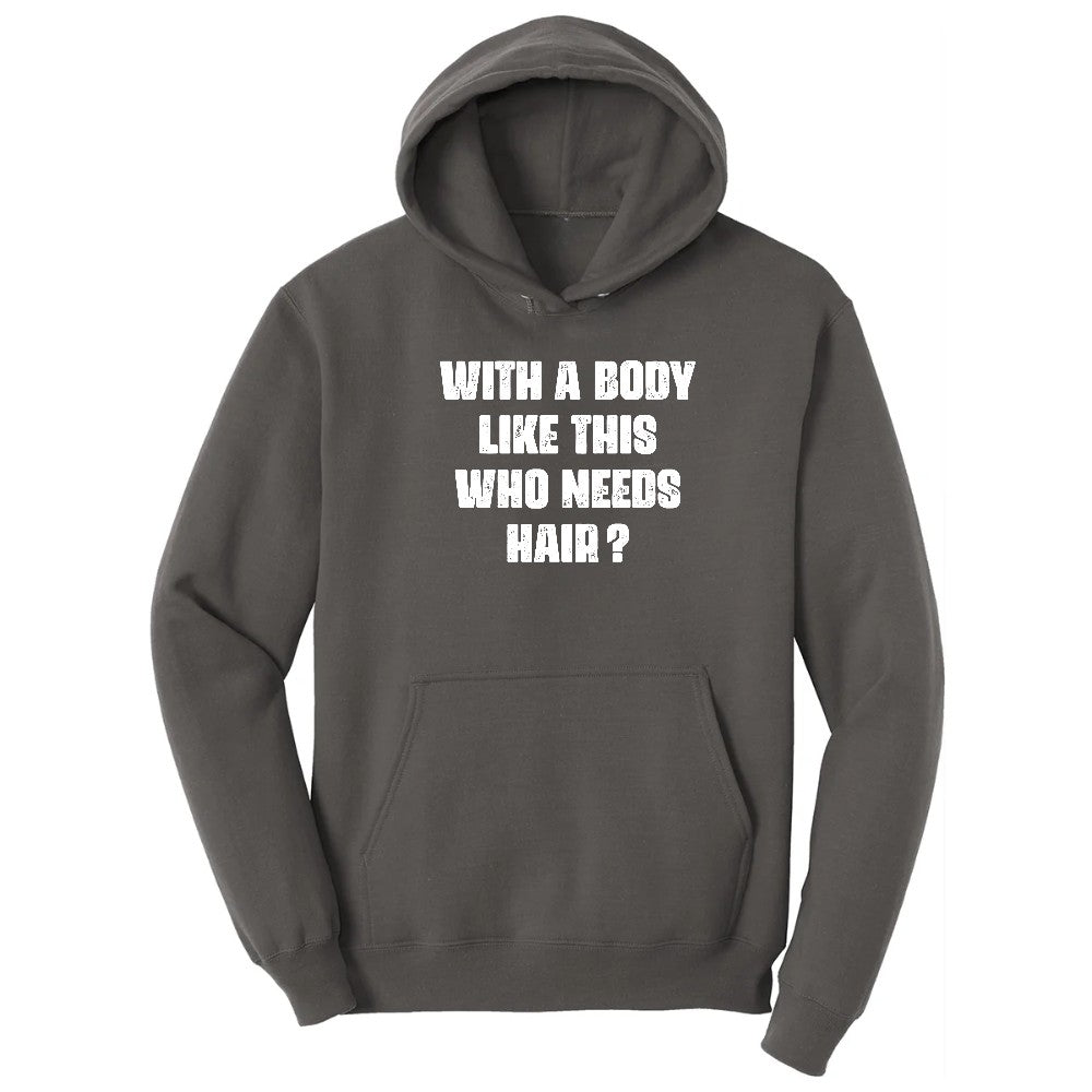 With a Body Like This Who Needs Hair - Mens T-Shirt Hoodie - Charcoal
