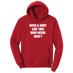 With a Body Like This Who Needs Hair - Mens T-Shirt Hoodie - Red