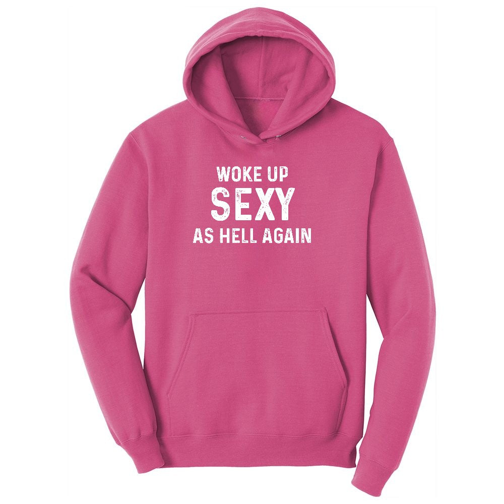 Woke Up Sexy as Hell Again Ladies Hoodie - Sangria