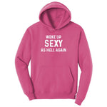 Woke Up Sexy as Hell Again Ladies Hoodie - Sangria