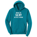 Woke Up Sexy as Hell Again Ladies Hoodie - Teal