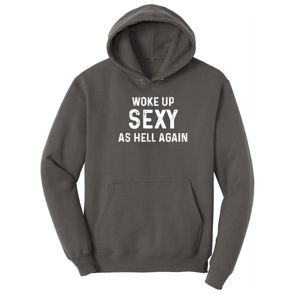 Woke Up Sexy as Hell Again Hoodie - Charcoal