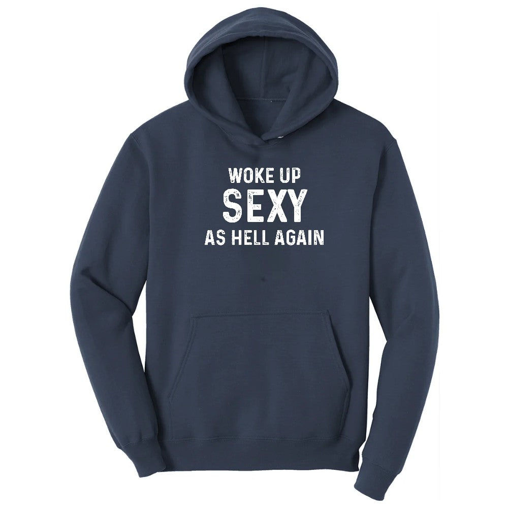 Woke Up Sexy as Hell Again - Mens & Ladies T-Shirt Hoodie - Navy