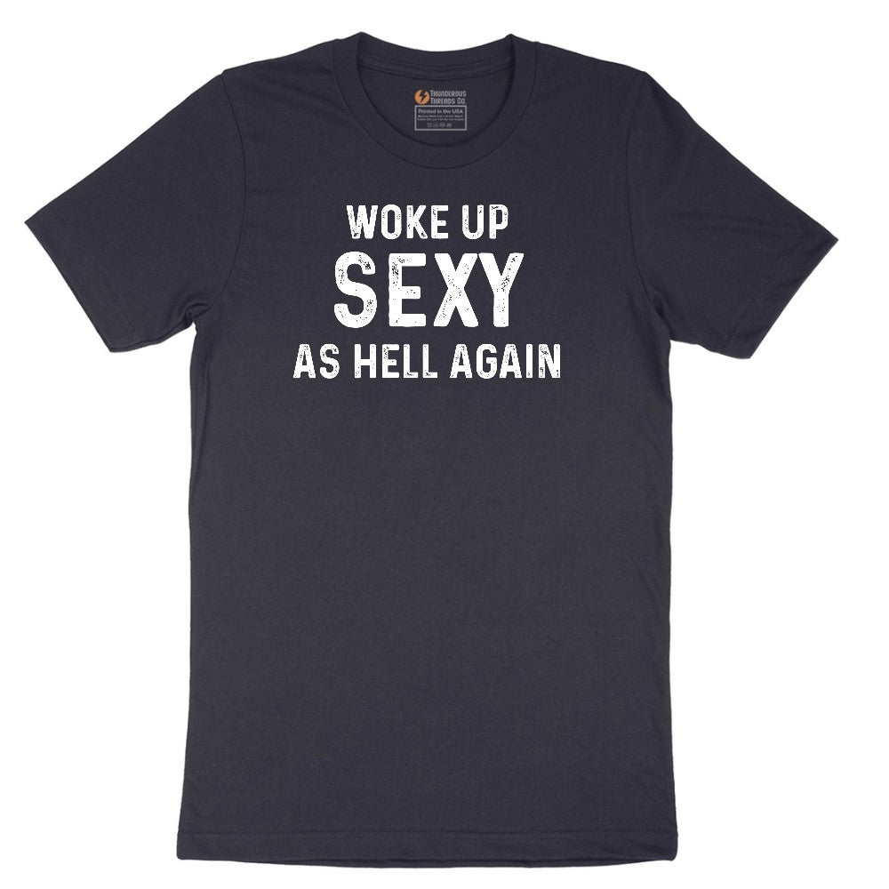 Woke Up Sexy as Hell Again - Mens & Ladies T-Shirt Short Sleeve Tee - Deep Navy