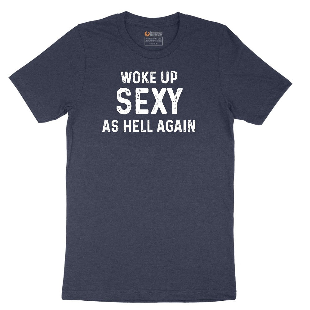 Woke Up Sexy as Hell Again - Mens & Ladies T-Shirt Short Sleeve Tee - Heather Navy